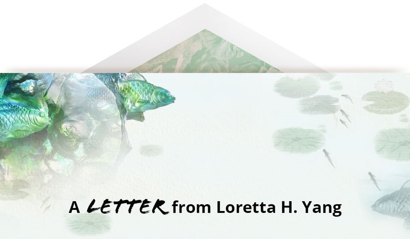 LIULI Founder Artist Loretta H. Yang's Letter